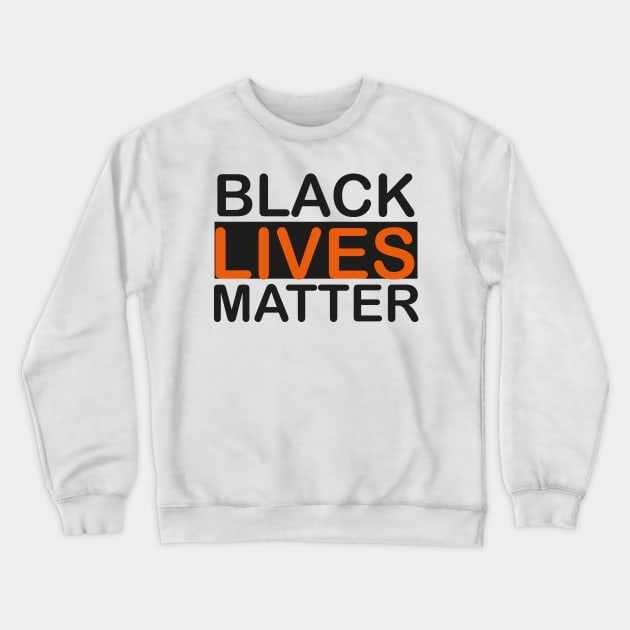 Black Lives Matter Crewneck Sweatshirt by Just Be Awesome   